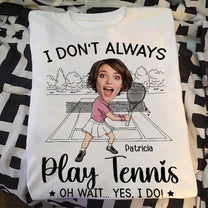 I Don't Always Play Tennis - Personalized Photo Shirt