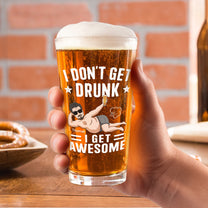 I Don't Get Drunk I Get Awesome - Personalized Beer Glass