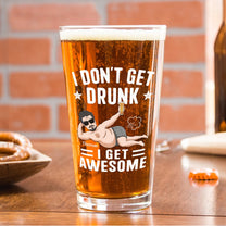 I Don't Get Drunk I Get Awesome - Personalized Beer Glass
