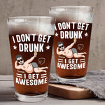 I Don't Get Drunk I Get Awesome - Personalized Beer Glass