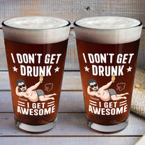 I Don't Get Drunk I Get Awesome - Personalized Beer Glass