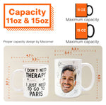 I Don't Need Therapy I Just Need To Go Traveling - Personalized Photo Mug