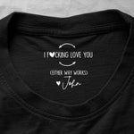 I F()cking Love You - Personalized Shirt