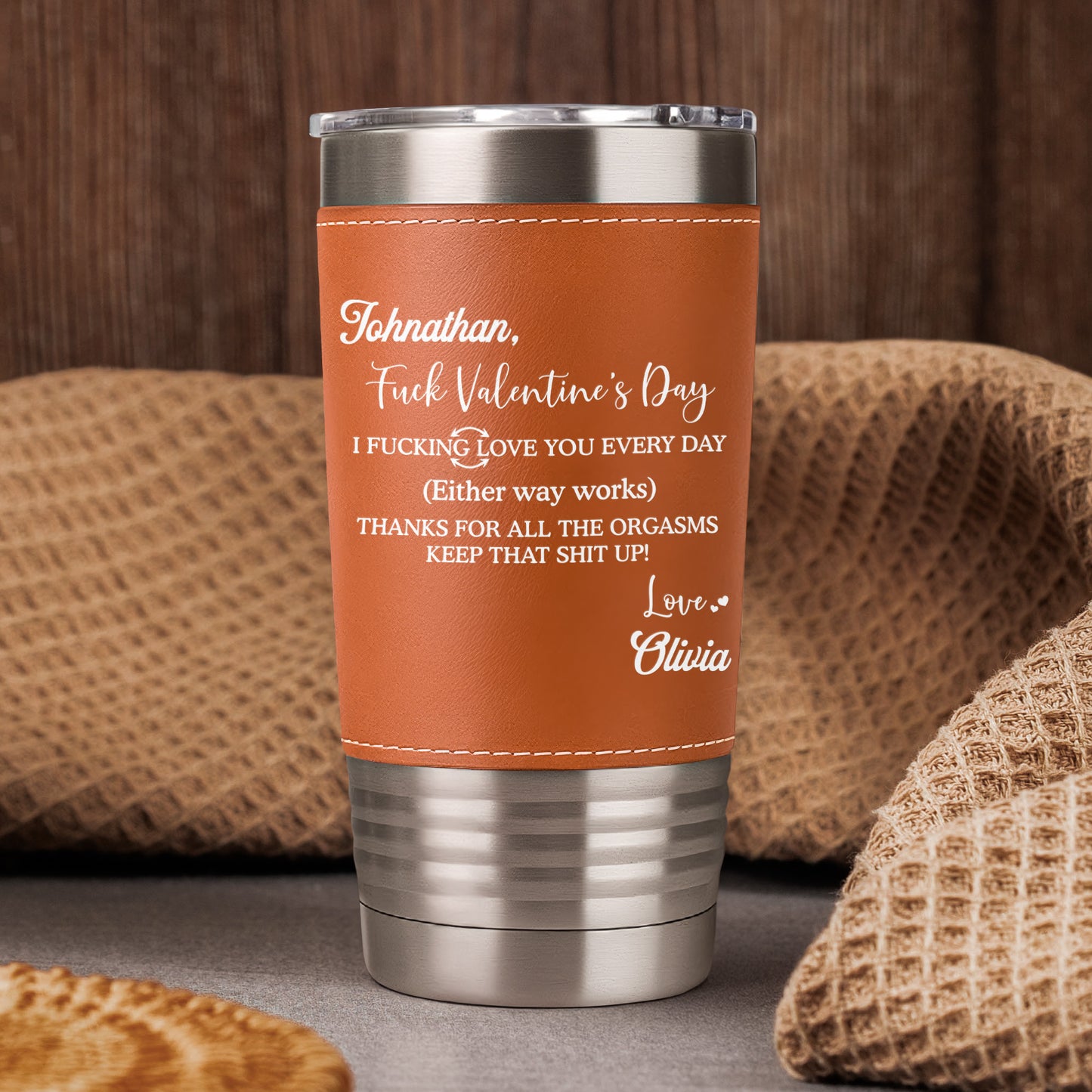 I F*cking Love You Thanks For All The Orgasms - Personalized 20oz Leather Wrapped Tumbler