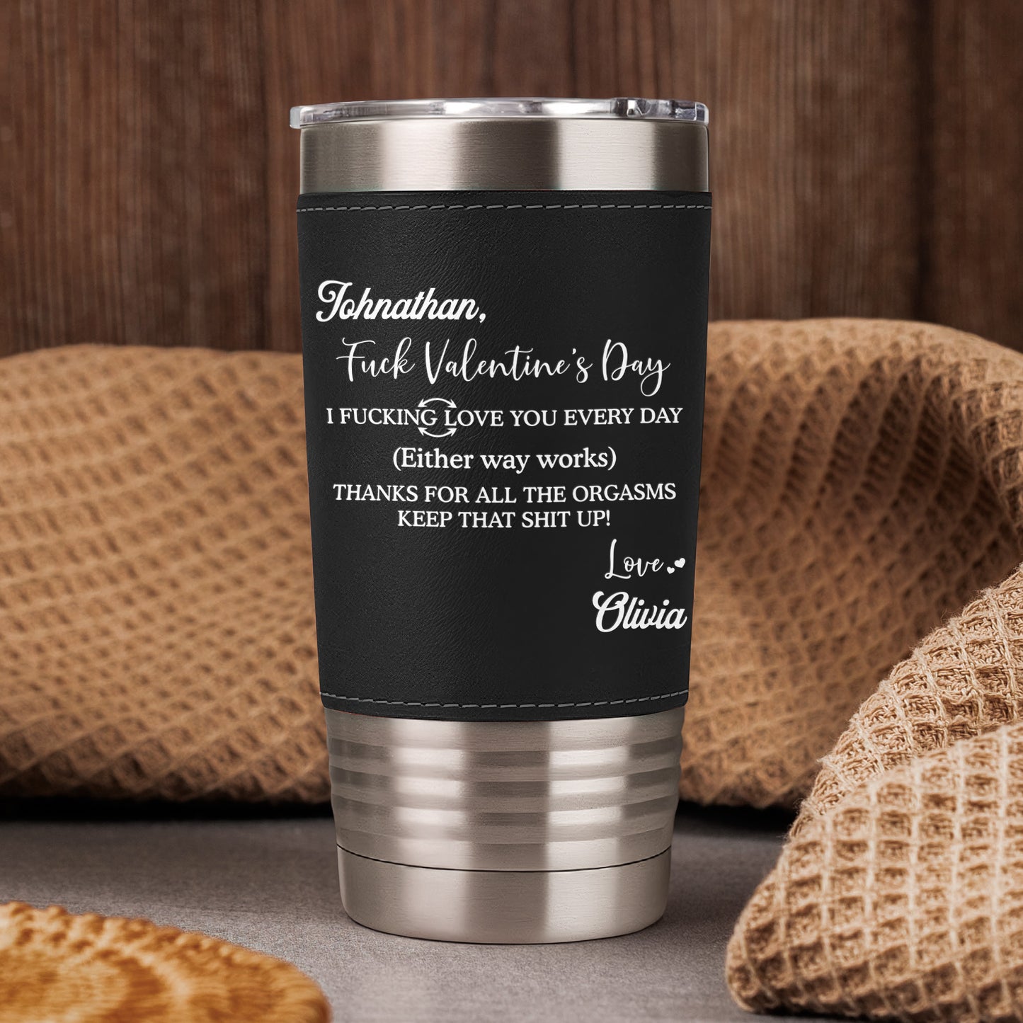 I F*cking Love You Thanks For All The Orgasms - Personalized 20oz Leather Wrapped Tumbler