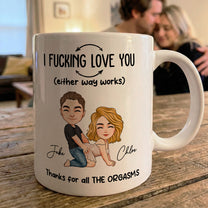 I F*cking Love You Thanks For All The Orgasms - Personalized Mug