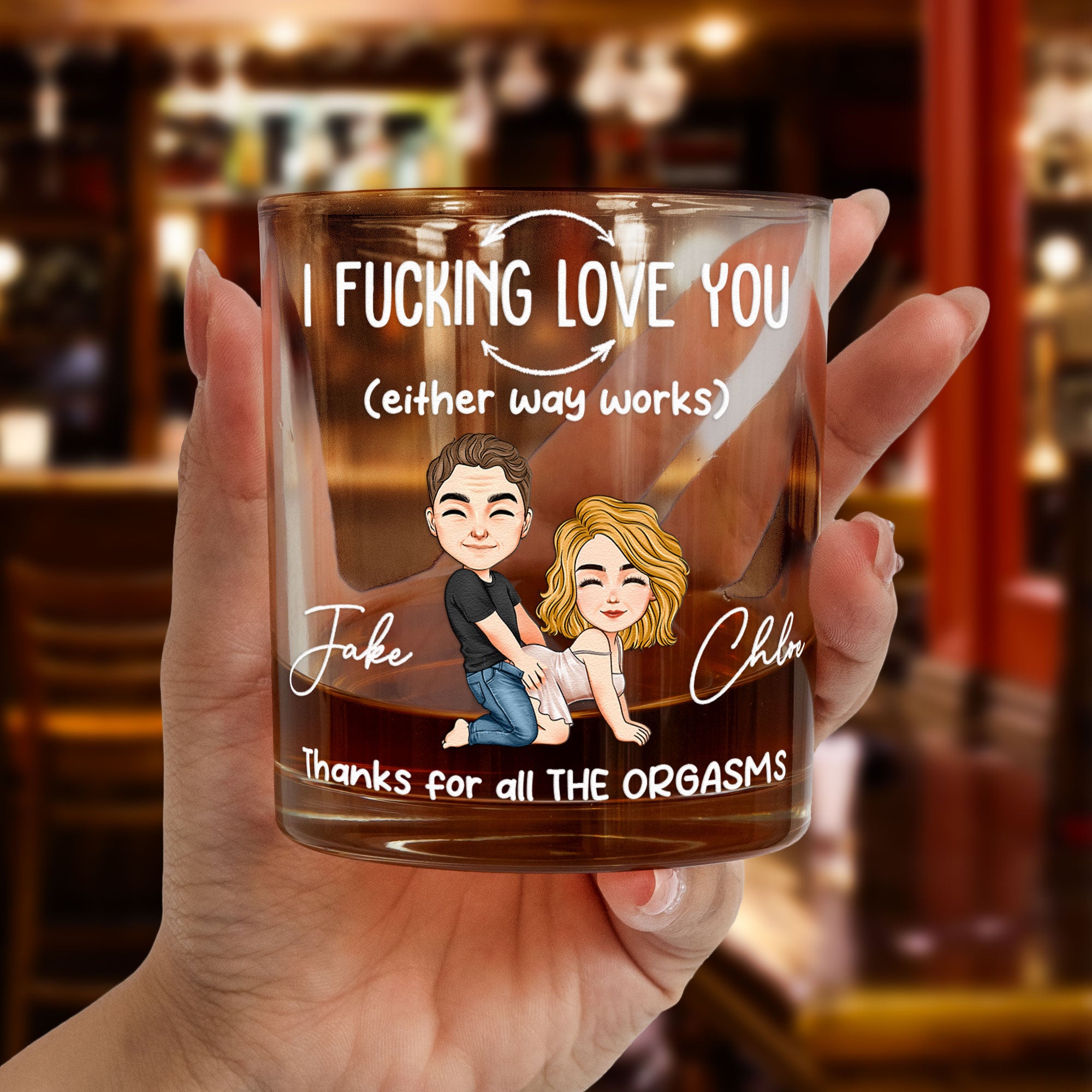 I F*cking Love You (Either Way Works) Thanks For All The Orgasms - Personalized Whiskey Glass