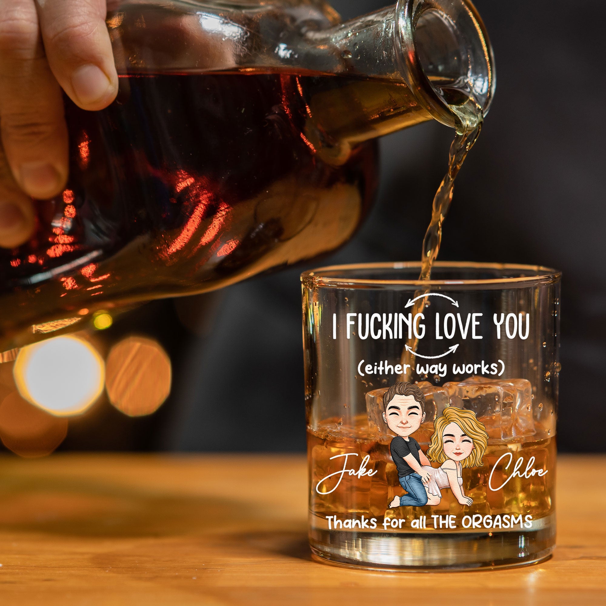I F*cking Love You (Either Way Works) Thanks For All The Orgasms - Personalized Whiskey Glass