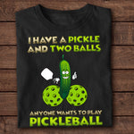 I Have A Pickle And Two Balls - Personalized Shirt