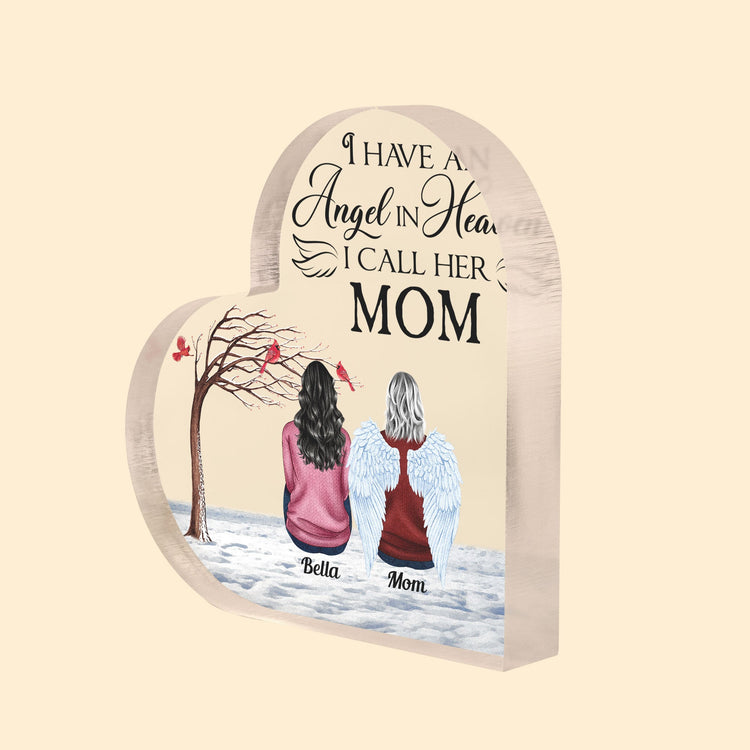I Have An Angel In Heaven, I Call Her Mom - Personalized Heart-Shaped Acrylic Plaque - Memorial Gift For Loss Of Family Members, Mom, Dad, Grief Gift 