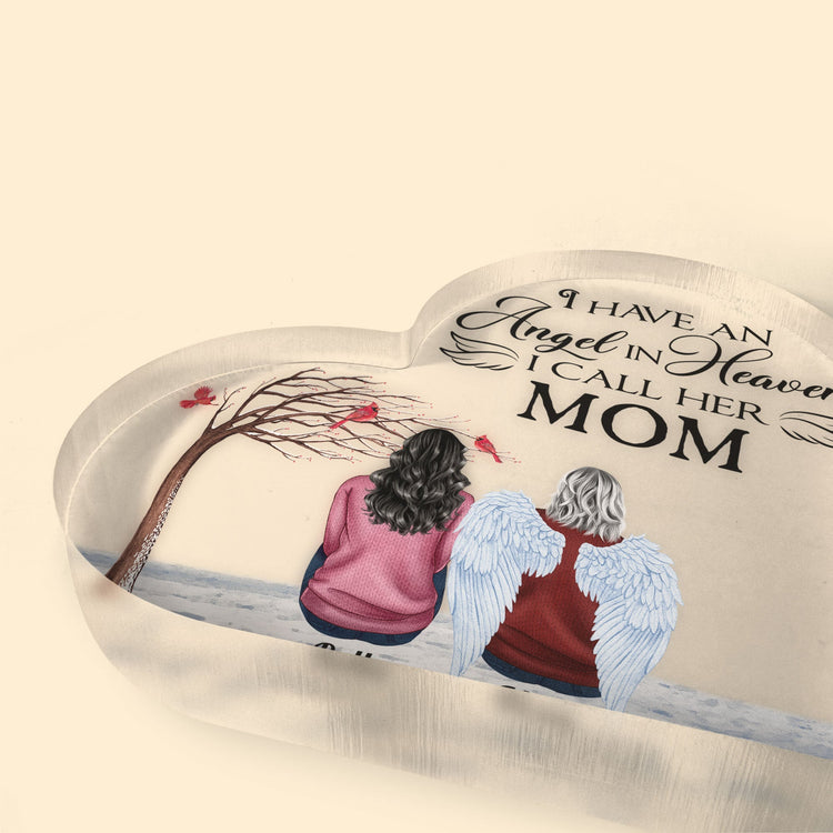 I Have An Angel In Heaven, I Call Her Mom - Personalized Heart-Shaped Acrylic Plaque - Memorial Gift For Loss Of Family Members, Mom, Dad, Grief Gift 