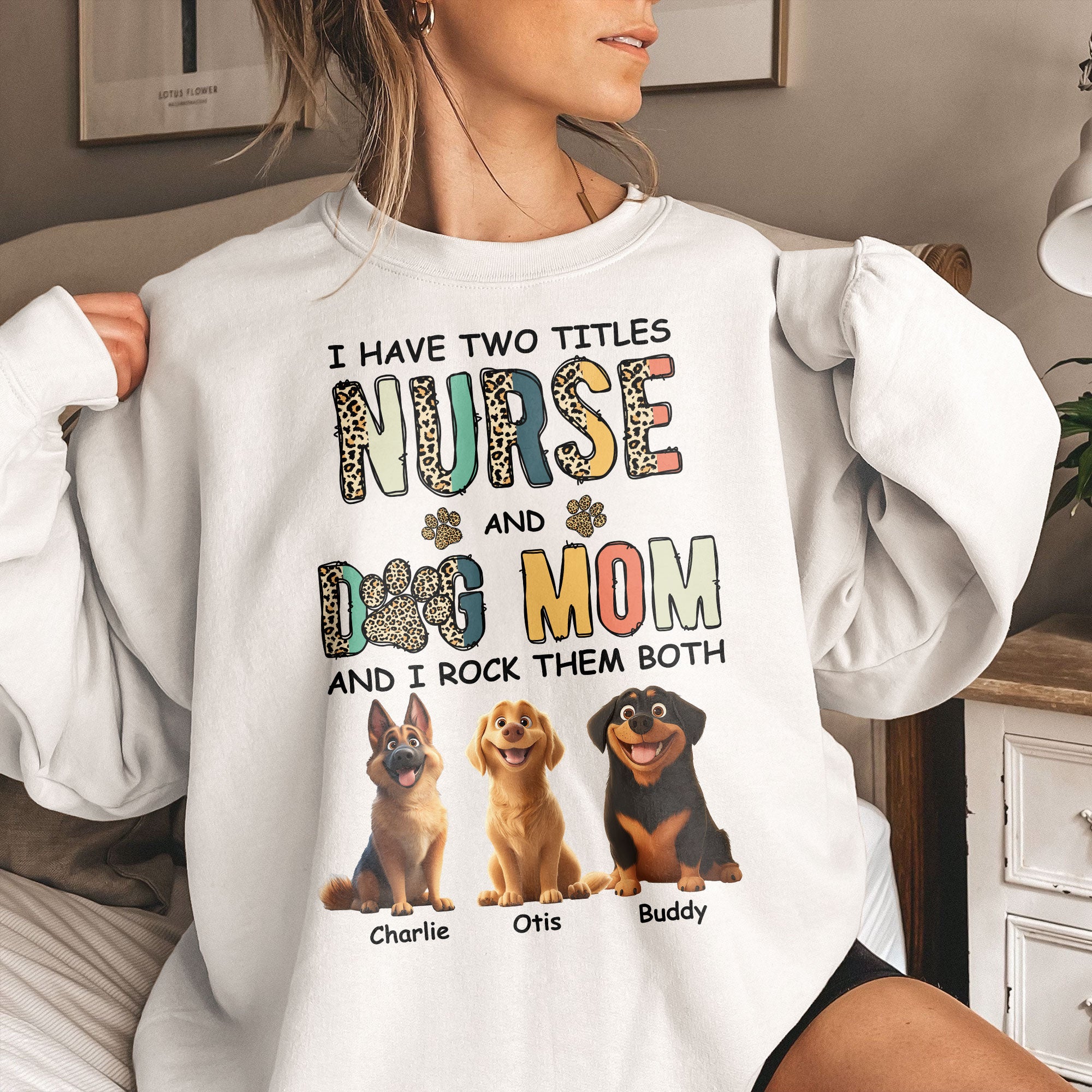 I Have Two Titles Nurse And Dog Mom Nursing Custom Gift - Personalized Shirt