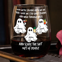 I Hope We Stay Ghost Friends - Personalized Stemless Wine Glass