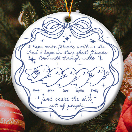 I Hope We're Friends Until We Die - Personalized Ceramic Ornament