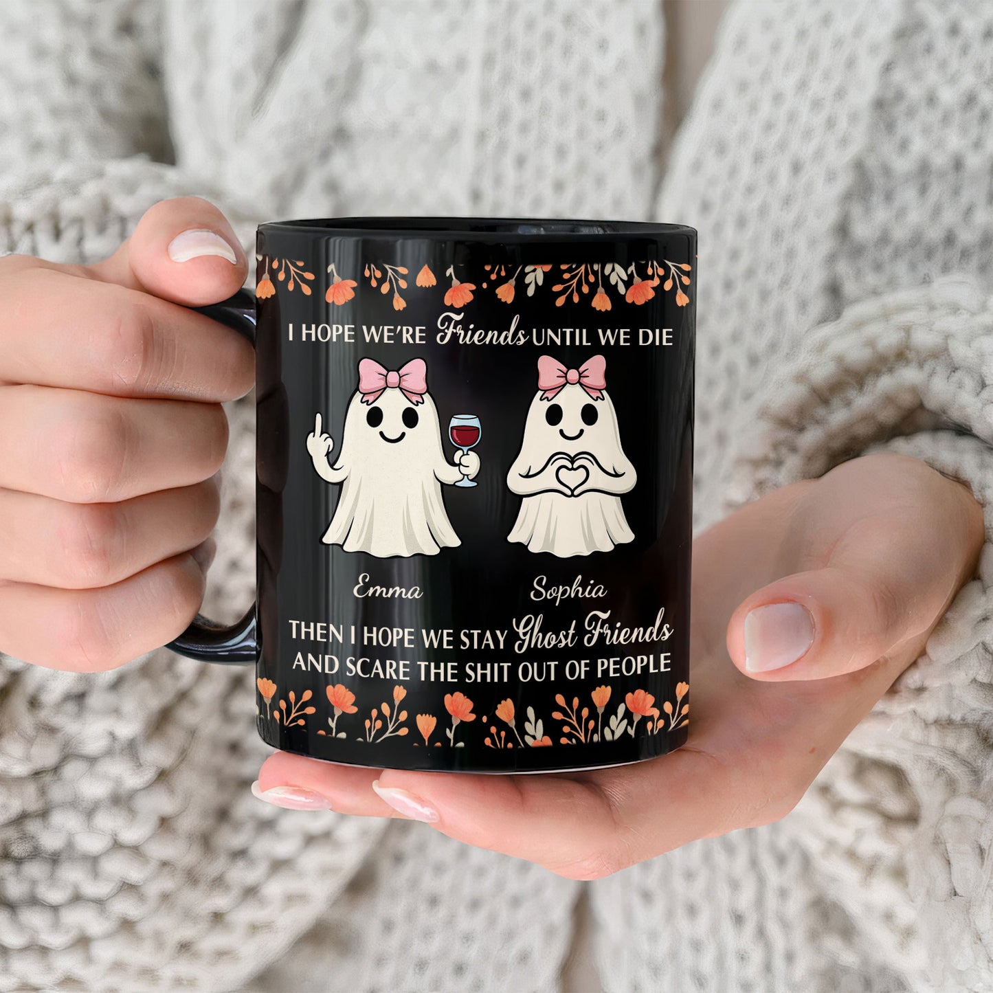 I Hope We’re Friends Until We Die Then I Hope We Stay Ghost Friends - Personalized Mug