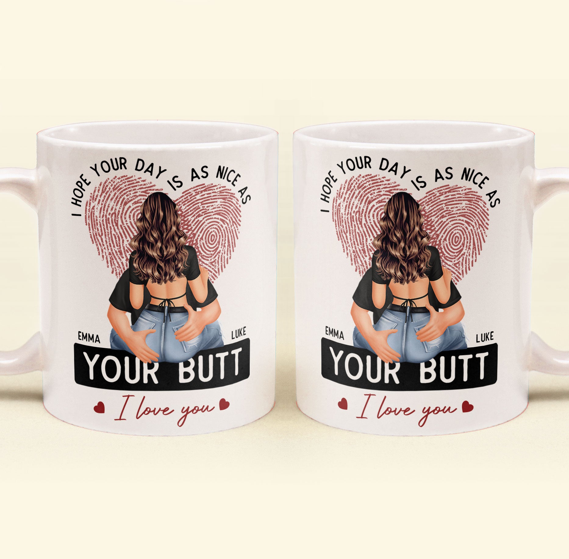 I Hope Your Day Is As Nice As Your B*tt - Personalized Mug