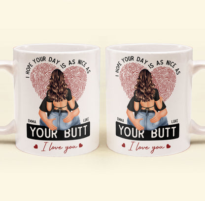 I Hope Your Day Is As Nice As Your B*tt - Personalized Mug