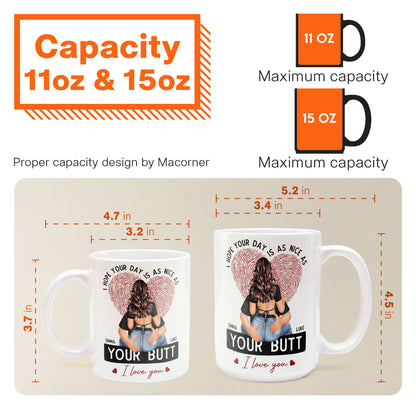 I Hope Your Day Is As Nice As Your B*tt - Personalized Mug
