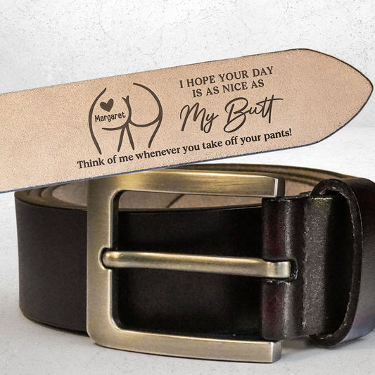 I Hope Your Day Is Nice - Personalized Engraved Leather Belt