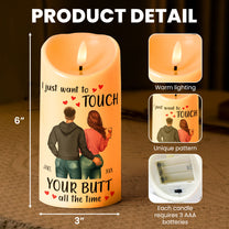 I Just Want To Touch Your Butt All The Time Gift For Her - Personalized LED Candle