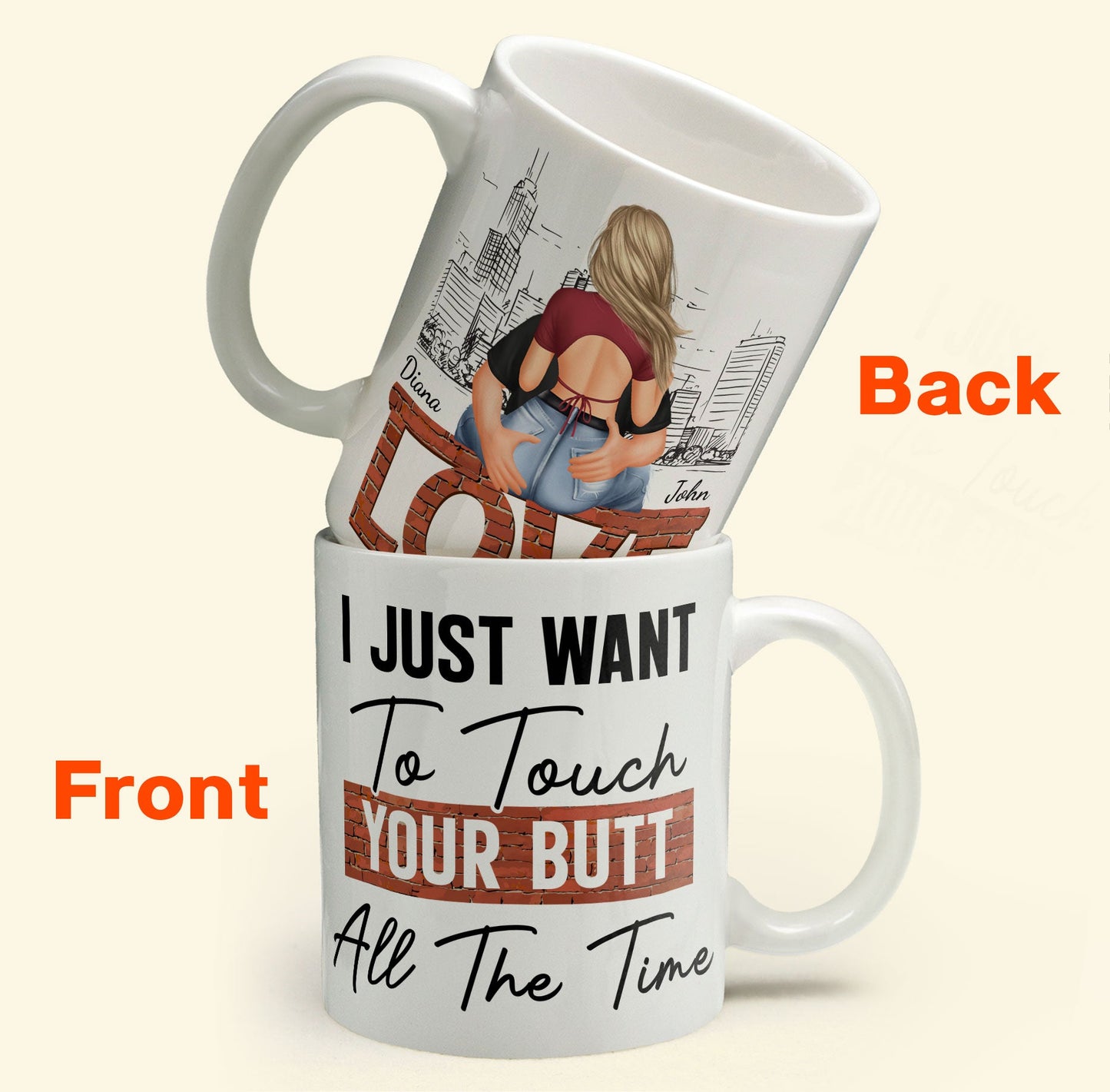 I Just Want To Touch Your Butt All The Time - Personalized Mug