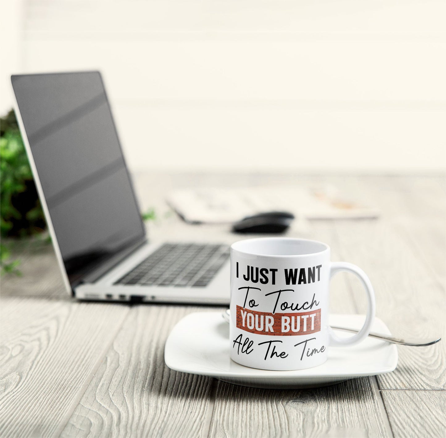 I Just Want To Touch Your Butt All The Time - Personalized Mug