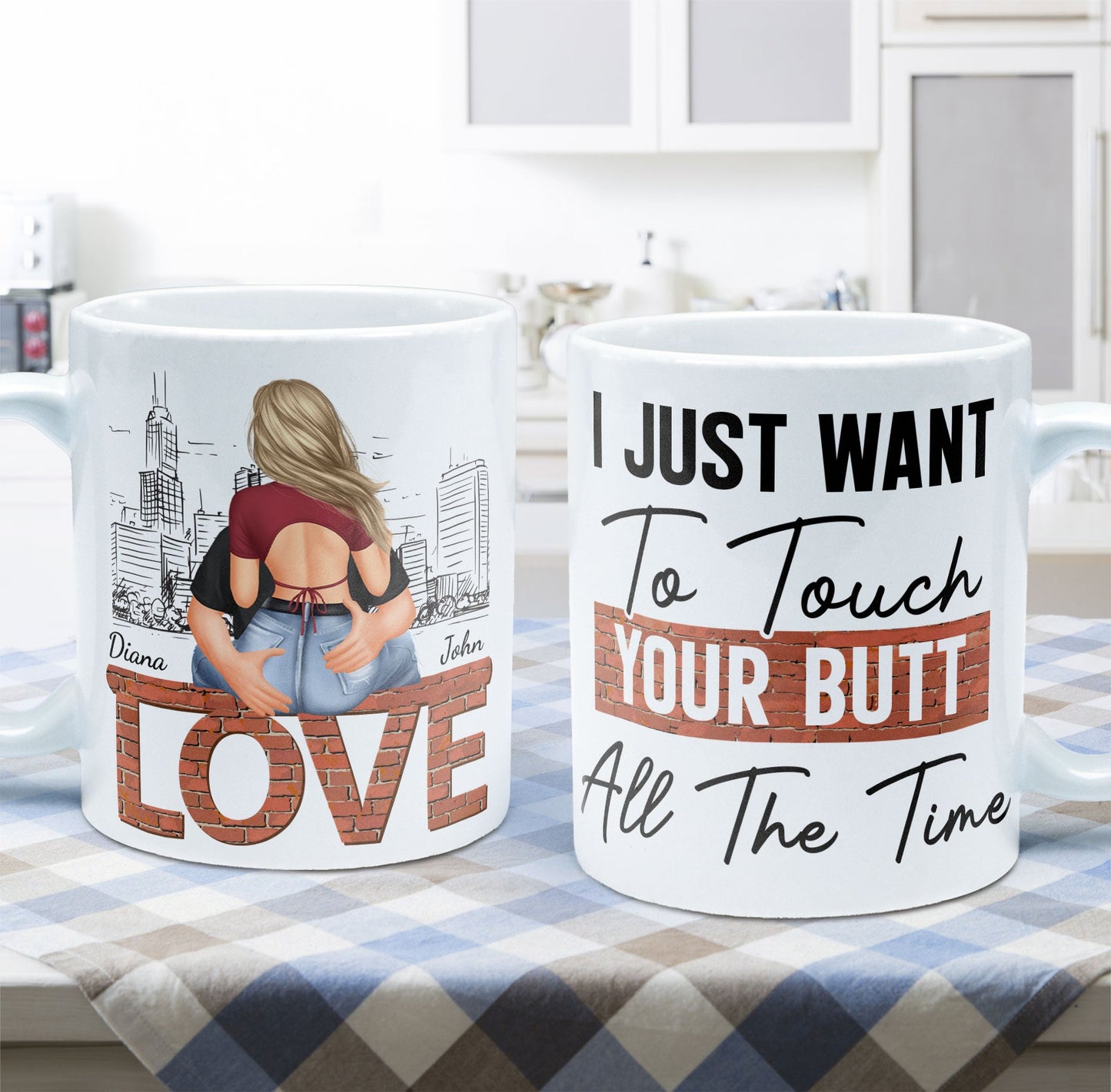 I Just Want To Touch Your Butt All The Time - Personalized Mug