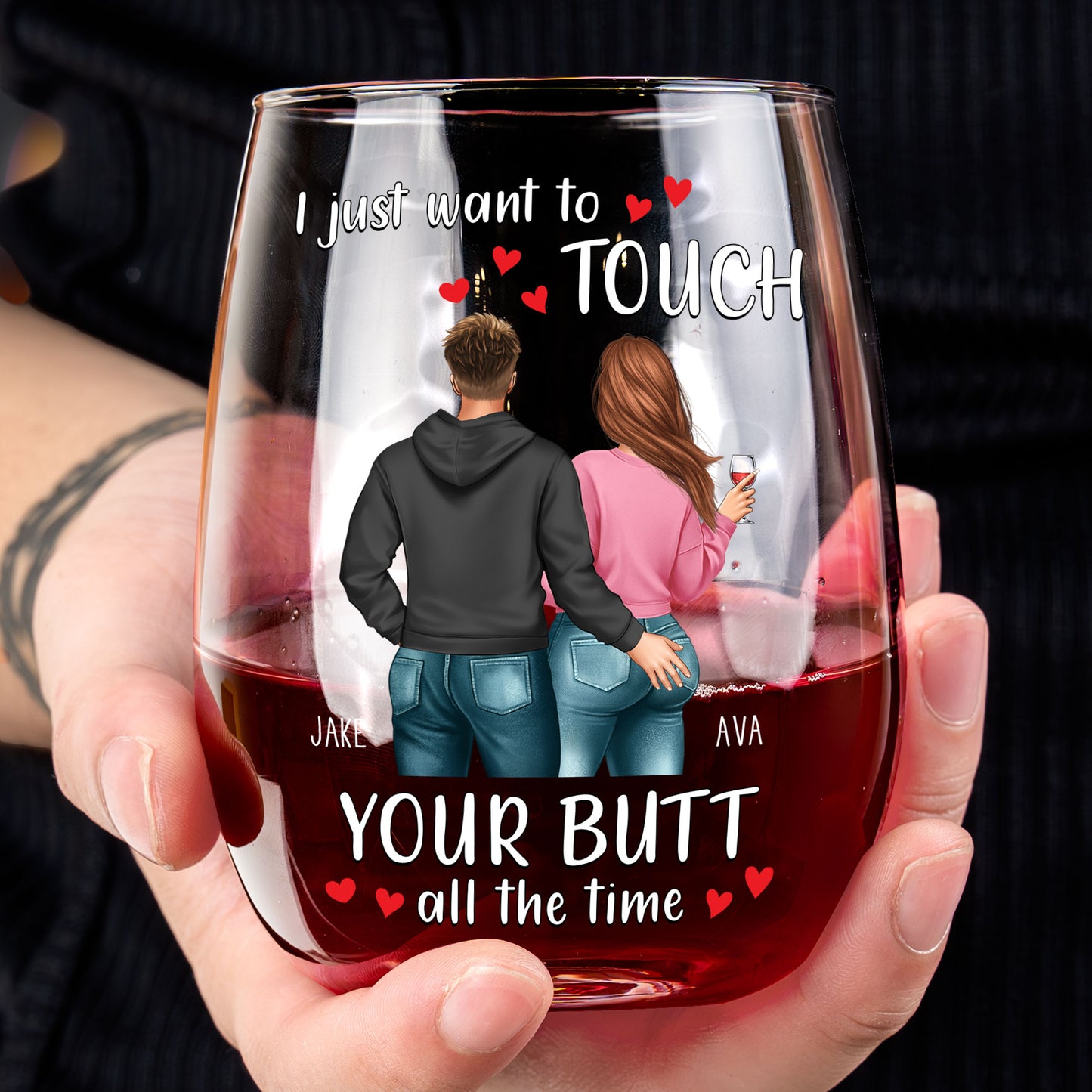 I Just Want To Touch Your Butt All The Time - Personalized Stemless Wine Glass