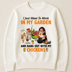 I Just Want To Work In My Garden And Hang Out With My Chickens - Personalized Shirt