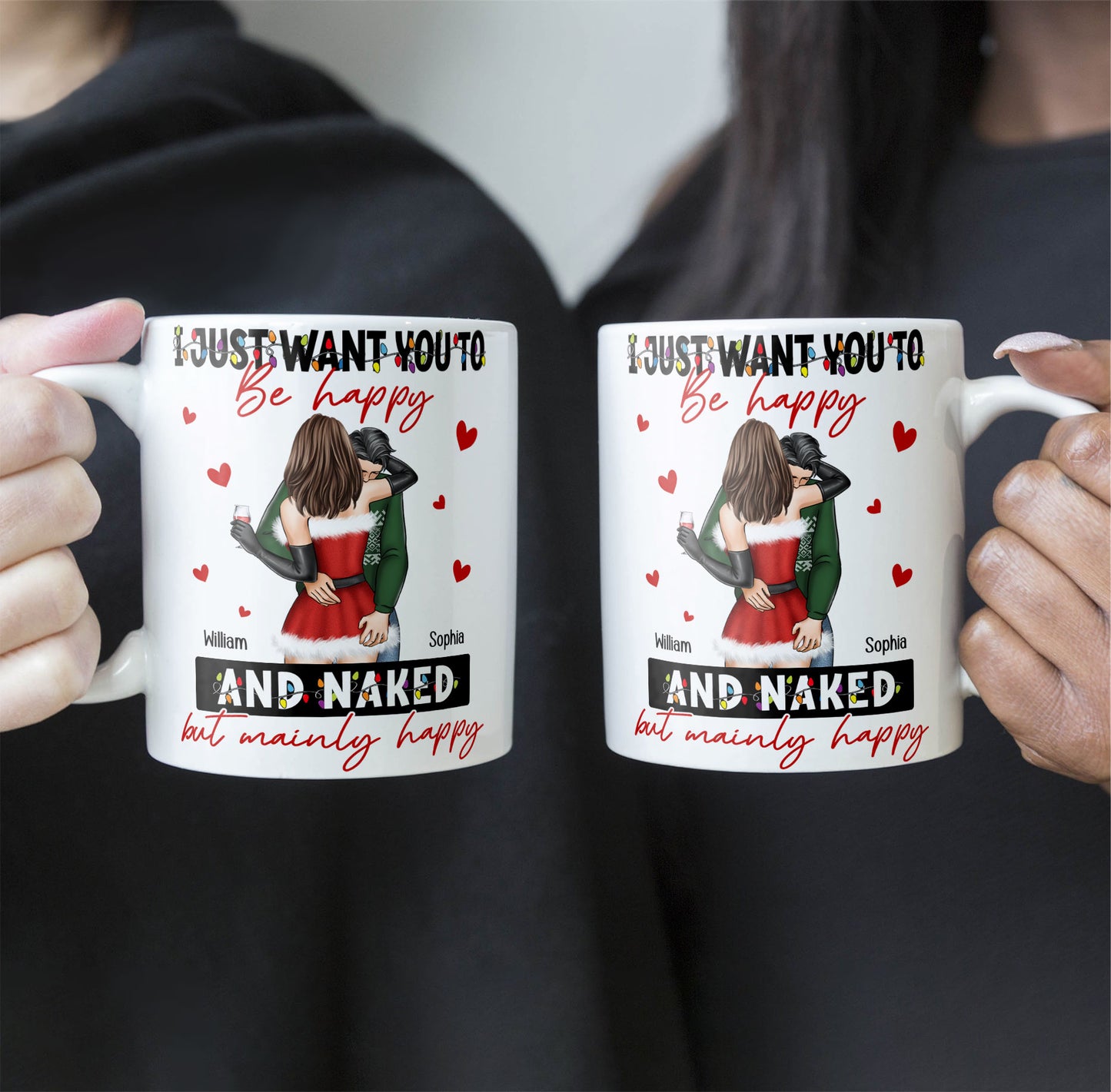 I Just Want You To Be Happy And Naked - Personalized Mug