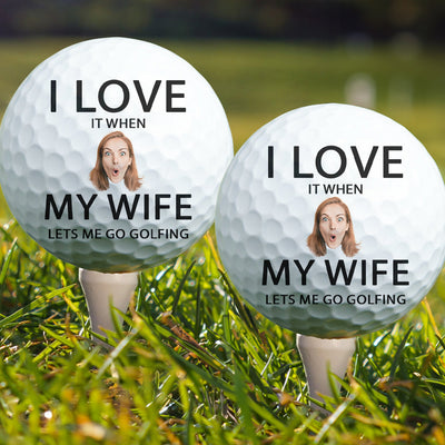 I Love It When My Wife Lets Me Go Golfing - Personalized Photo Golf Ball