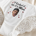 I Licked It So It's Mine - Spicy Gifts For Her, Upload Funny Face - Personalized Panty