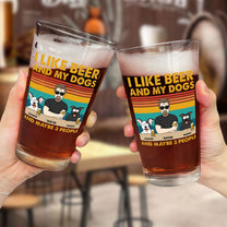 I Like Beer And My Dogs - Personalized Beer Glass