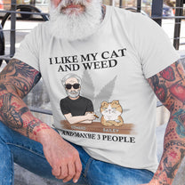 I Like My Cats And Weed - Personalized Shirt