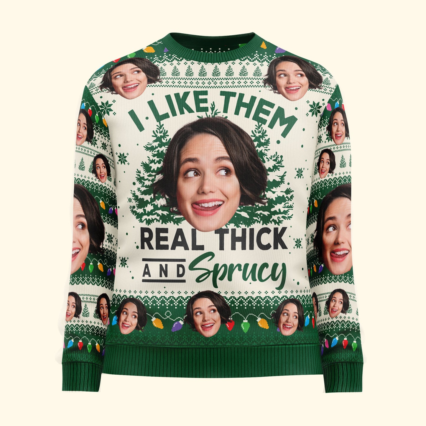 I Like Them Real Thick And Sprucy - Personalized Photo Ugly Sweater