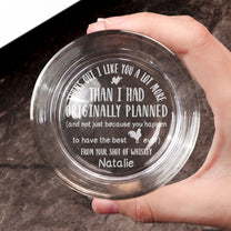 I Like You A Lot More Than I Planned - Personalized Engraved Whiskey Glass