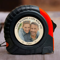 I Love Building A Life With You - Personalized Photo Tape Measure