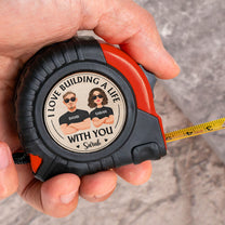 I Love Building A Life With You - Personalized Tape Measure