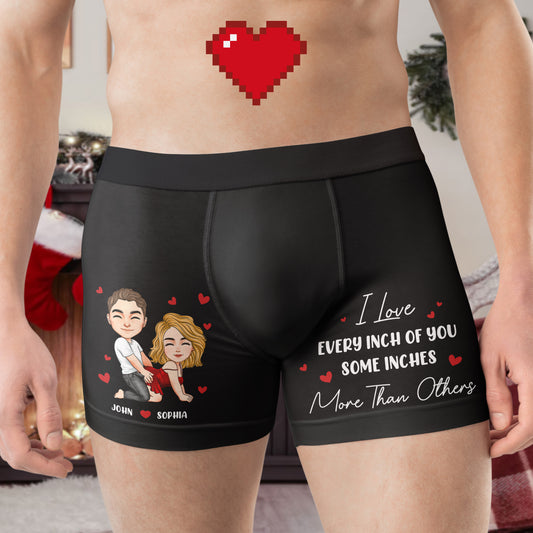 I Love Every Inch Of You Some Inches More Than Others - Fun Gift For Him - Personalized Men's Boxer Briefs