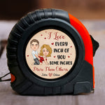 I Love Every Inch Of You, Some Inches More Than Others - Fun Gifts For Him - Personalized Tape Measure