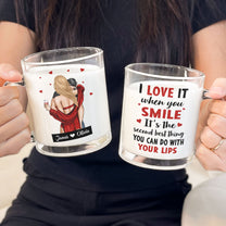 I Love It When You Smile - Personalized Glass Mug