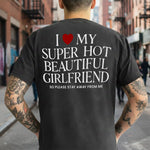 I Love My Girlfriend Stay Away From Me - Personalized Comfort Tee