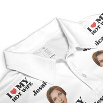 I Love My Hot Wife - Personalized Photo Polo Shirt