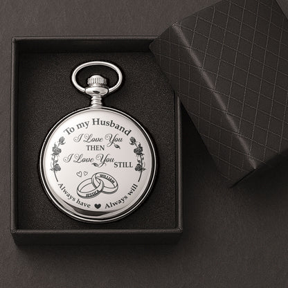 I Love You Then I Love You Still - Personalized Pocket Watch