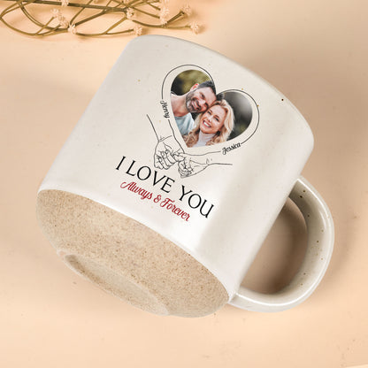 I Love You Always And Forever - Personalized Photo Pottery Mug