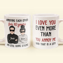 I Love You Even More Than You Annoy Me - Personalized Mug - Valentine's Day, Christmas Gift For Wife, Husband, Lovers