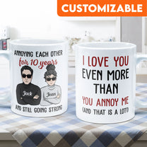 I Love You Even More Than You Annoy Me - Personalized Mug - Valentine's Day, Christmas Gift For Wife, Husband, Lovers