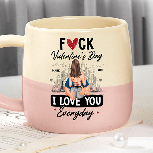 Fuck Valentine's Day I Love You Everyday - Personalized Two-Tone Mug