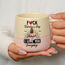 Fuck Valentine's Day I Love You Everyday - Personalized Two-Tone Mug