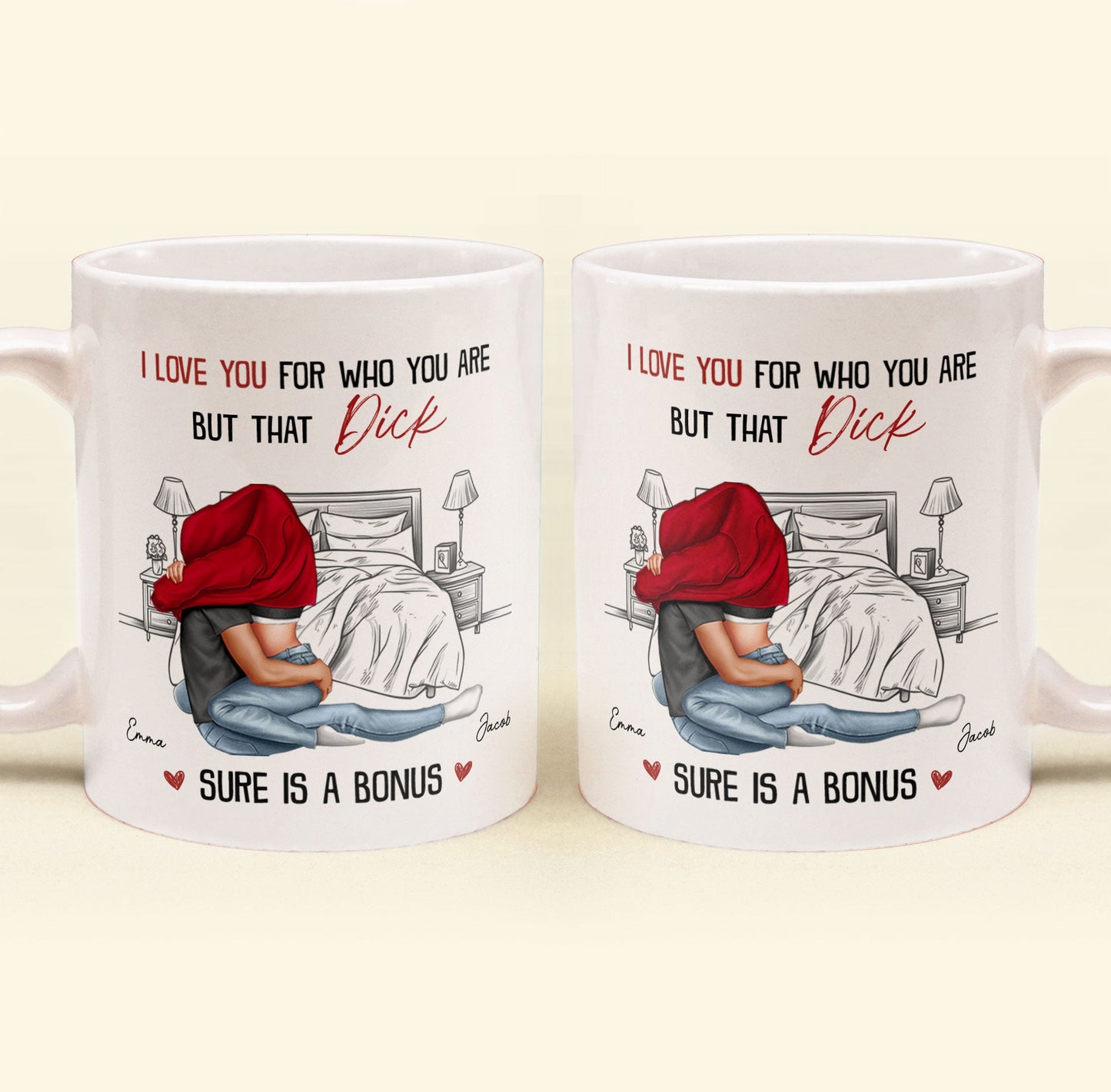 I Love You For Who You Are But That Is A Bonus - Personalized Mug